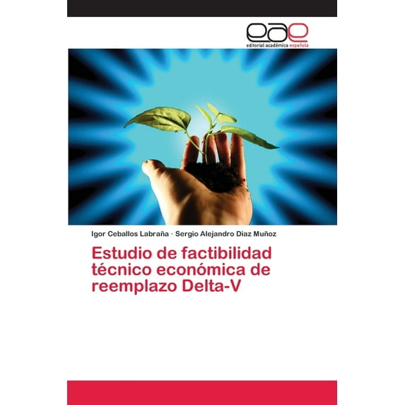 Estudio de factibilidad técnico económica de reemplazo Delta-V (Paperback)