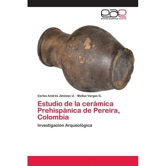 Estudio de la cerámica Prehispánica de Pereira, Colombia (Paperback)