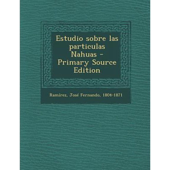 Estudio sobre las particulas Nahuas - Primary Source Edition Paperback