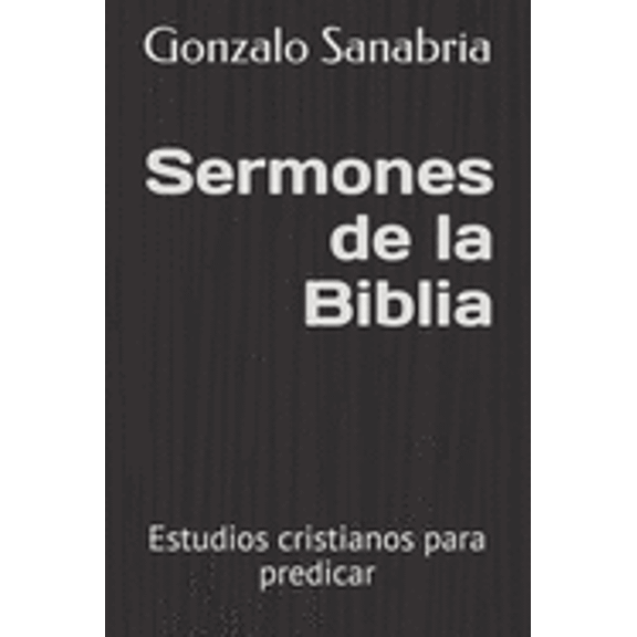 Estudios Cristianos Para Ensear: Sermones de la Biblia : Estudios cristianos para predicar (Series #3) (Paperback)