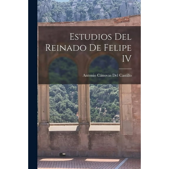Estudios Del Reinado De Felipe IV (Paperback)