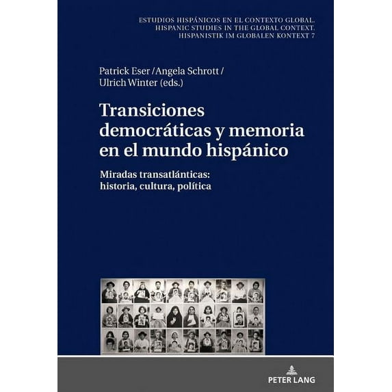 Estudios Hispánicos en el Contexto Global. Hispanic Studies: Transiciones democráticas y memoria en el mundo hispánico: Miradas transatlánticas: historia, cultura, política (Hardcover)