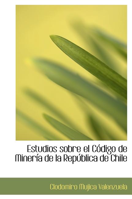 Estudios Sobre El Ca3digo de Minerasa de La Repaoblica de Chile (Hardcover)(Large Print)