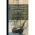 thumbnail image 1 of Estudios Sobre El Desenvolvimiento Histórico De La Navegación: Especialmente Referidos Á Las Ciencias Náuticas (Hardcover), 1 of 1