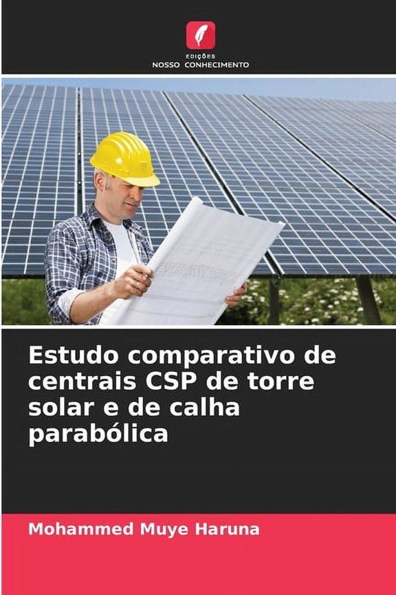 Estudo comparativo de centrais CSP de torre solar e de calha parablica, (Paperback)