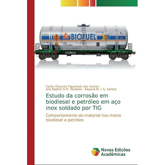 Estudo da corrosão em biodiesel e petróleo em aço inox soldado por TIG (Paperback)