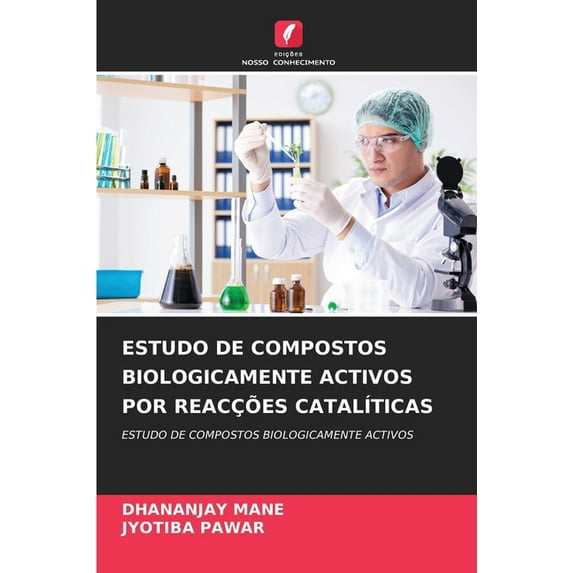 Estudo de Compostos Biologicamente Activos Por Reacções CatalÃticas, (Paperback)