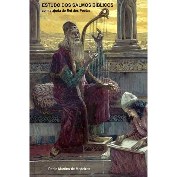 Estudo dos Salmos BÃ­blicos: com a ajuda do Rei dos Poetas, (Paperback)