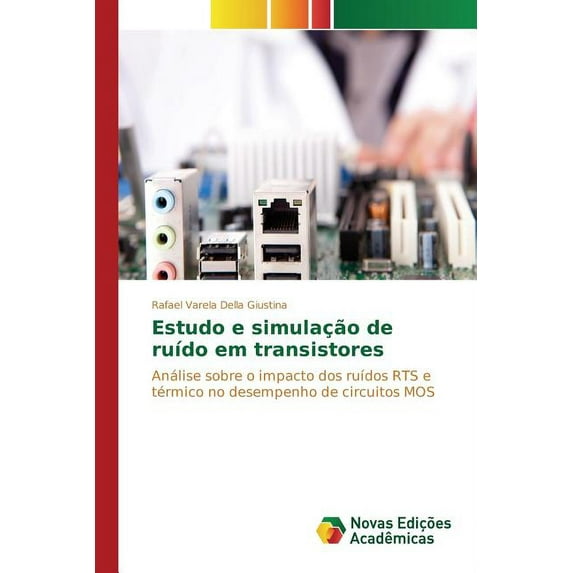 Estudo e simulação de ruído em transistores (Paperback)