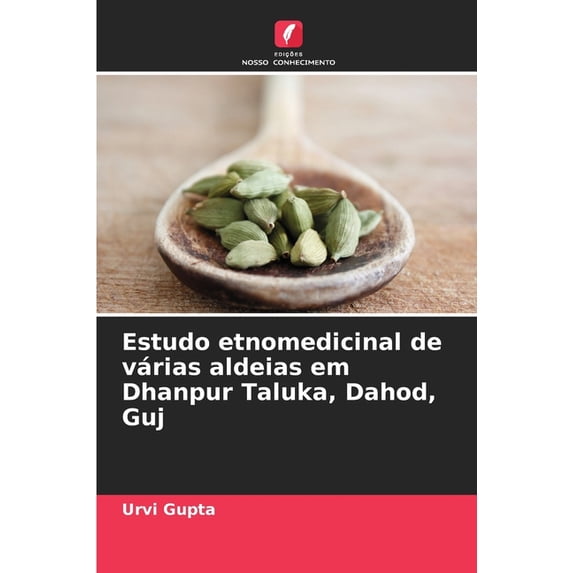 Estudo etnomedicinal de várias aldeias em Dhanpur Taluka, Dahod, Guj, (Paperback)