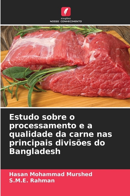 Estudo sobre o processamento e a qualidade da carne nas principais divisões do Bangladesh, (Paperback)