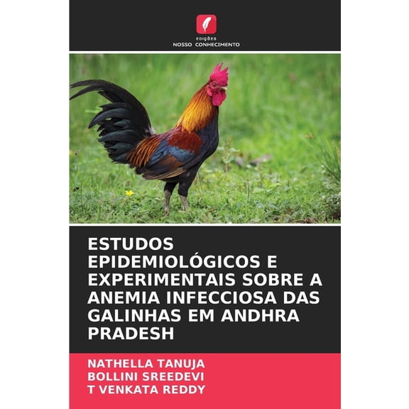 Estudos Epidemiolgicos E Experimentais Sobre a Anemia Infecciosa Das Galinhas Em Andhra Pradesh, (Paperback)