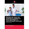 thumbnail image 1 of Estudos de casos em psiquiatria pediátrica: Uma abordagem à aprendizagem profunda (Paperback), 1 of 1