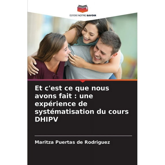 Et c'est ce que nous avons fait: une expérience de systématisation du cours DHIPV, (Paperback)