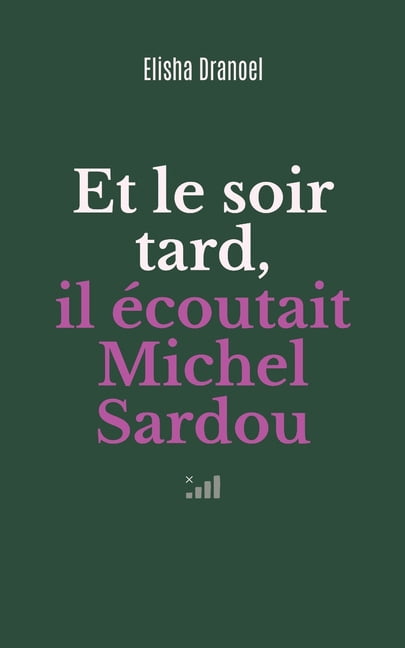 Et le soir tard, il Ã©coutait Michel Sardou, (Paperback)