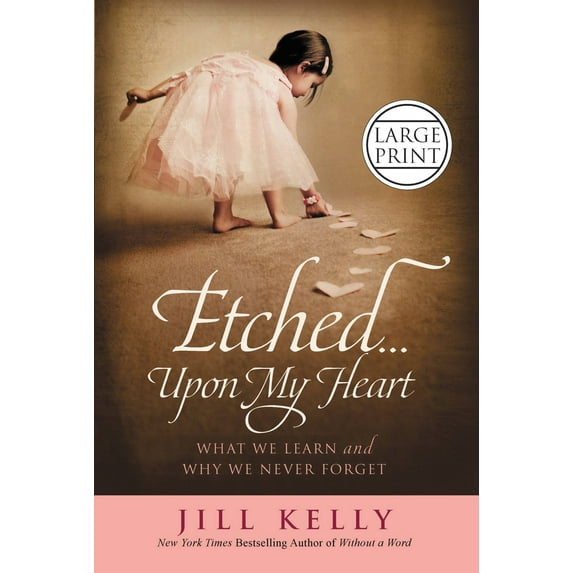 Etched...Upon My Heart : What We Learn and Why We Never Forget (Hardcover)