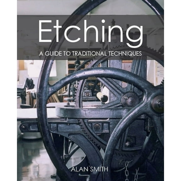 Etching : A Guide to Traditional Techniques (Paperback)
