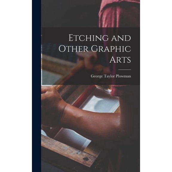 Etching and Other Graphic Arts (Hardcover)