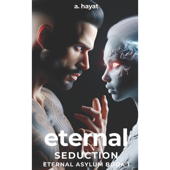 Eternal Asylum Trilogy Eternal Seduction: A Darkly Disturbing Psychological Horror Paranormal Djinn Romance, Book 1, (Paperback)