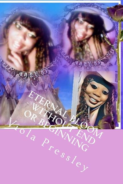 Eternal Bloom - Without End Or Beginning: The Valiant Collection Paperback 1983658243 9781983658242 Viola Pressley