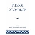 thumbnail image 1 of Pre-Owned Eternal Colonialism (Paperback) 0761850325 9780761850328, 1 of 1