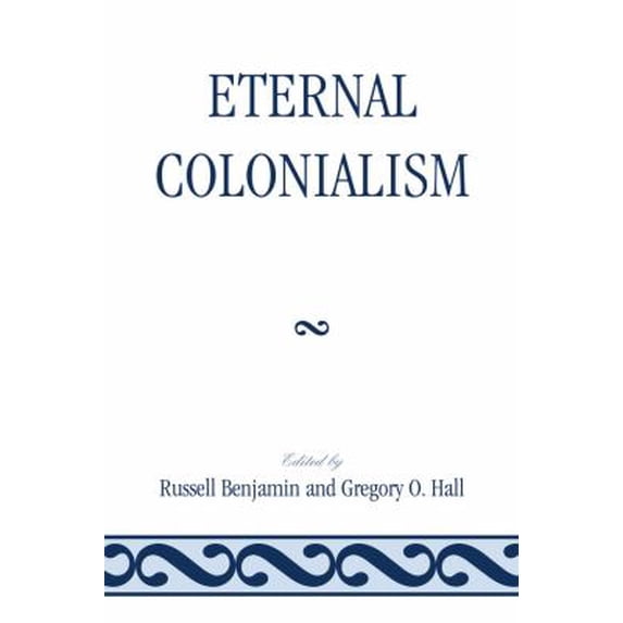 Pre-Owned Eternal Colonialism (Paperback) 0761850325 9780761850328