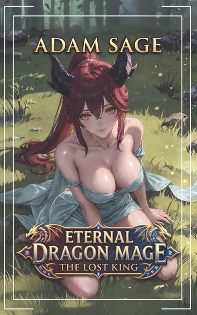 Eternal Dragon Mage: The Lost King: A Progression Fantasy Adventure, (Paperback)