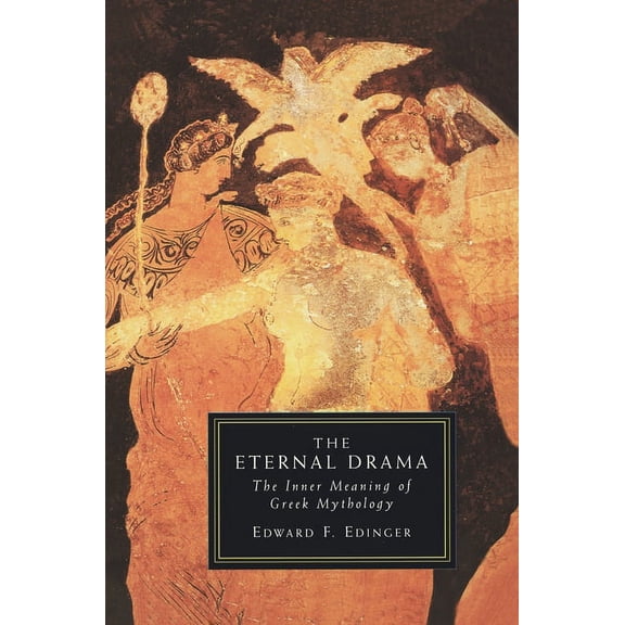 Eternal Drama : The Inner Meaning of Greek Mythology (Paperback)