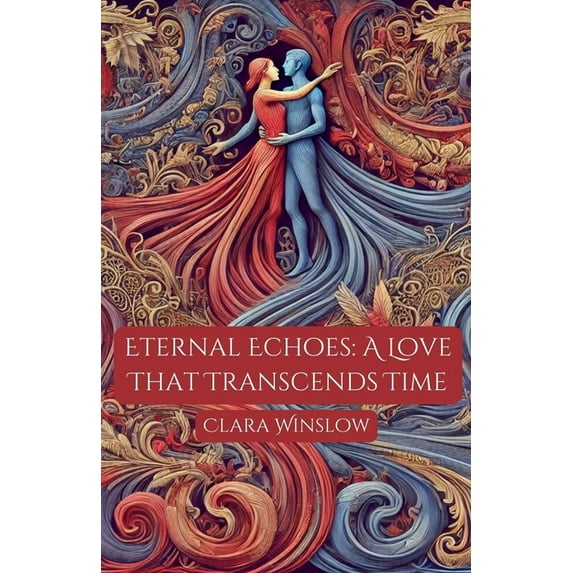 Eternal Echoes: A Love That Transcends Time, (Paperback)