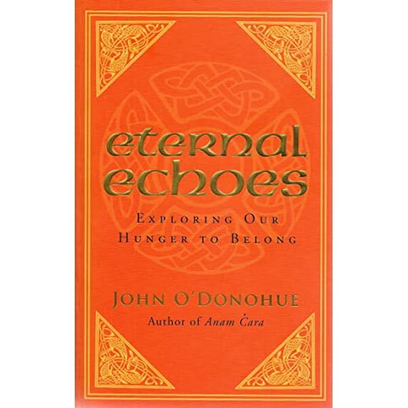Pre-Owned Eternal Echoes: Exploring Our Hunger To Belong (Paperback) 0553812416 9780553812411