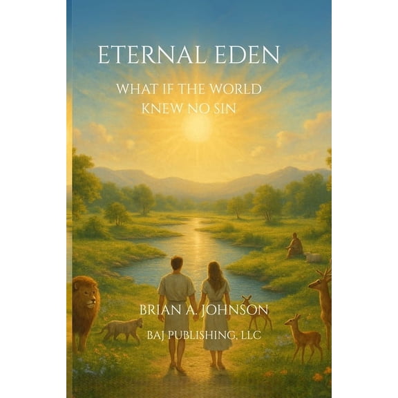 Eternal Eden: What If the World Knew No Sin, (Paperback)