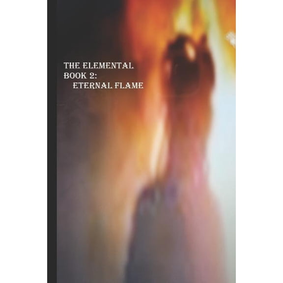 Eternal Flame: The Elemental Book 2 (Paperback)