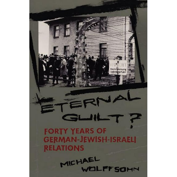Eternal Guilt?: Forty Years of German-Jewish Relations, (Paperback)