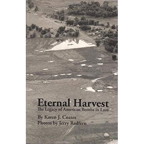 Pre-Owned Eternal Harvest: The Legacy of American Bombs in Laos (Paperback) 1934159492 9781934159491
