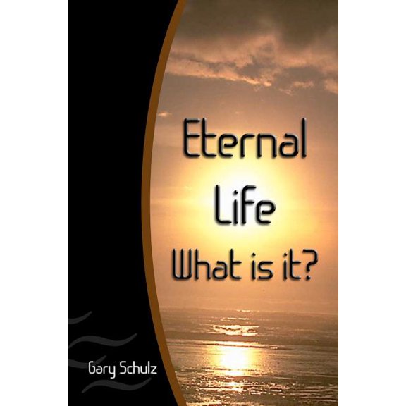 Eternal Life What Is It?