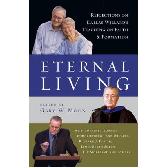 Pre-Owned Eternal Living: Reflections on Dallas Willard's Teaching on Faith and Formation (Hardcover) 0830835954 9780830835959