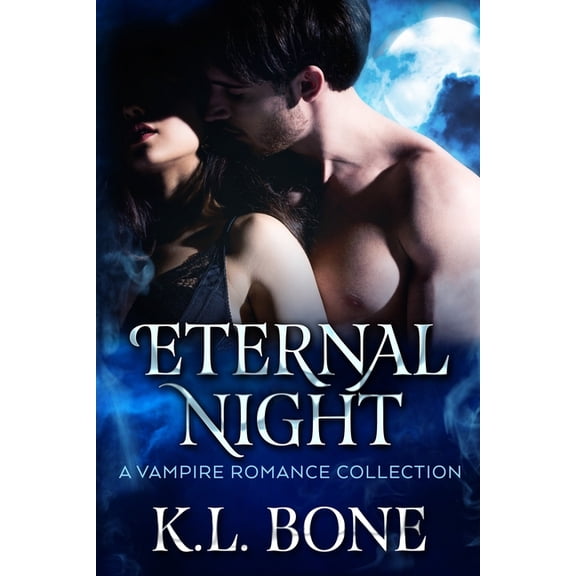 Eternal Night: A Vampire Romance Collection