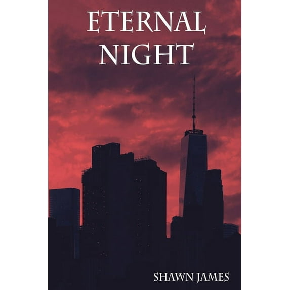 Eternal Night (Paperback) by Shawn James