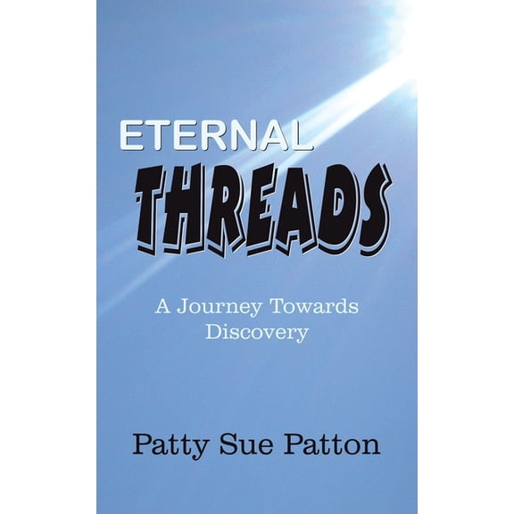 Eternal Threads: A Journey Towards Discovery, (Paperback)