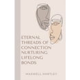 thumbnail image 1 of Eternal Threads of Connection: Nurturing Lifelong Bonds, (Paperback), 1 of 1