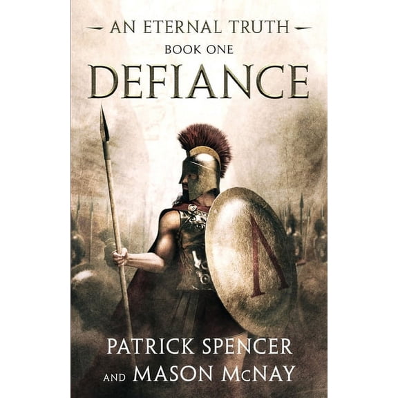 Eternal Truth Defiance: A tale of the Spartans and the Battle of Thermopylae, Book 1, (Paperback)