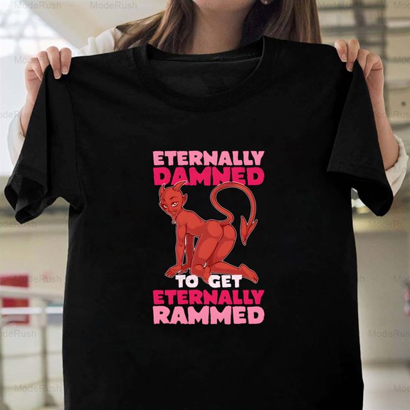 Eternally Damned To Get Eternally Rammed Funny Novelty Quote New Unisex T-Shirt, up to size 5XL