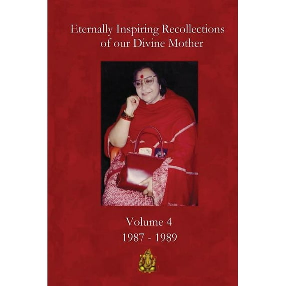 Eternally Inspiring Recollections of Our Divine Mother, Volume 4: 1987-1989