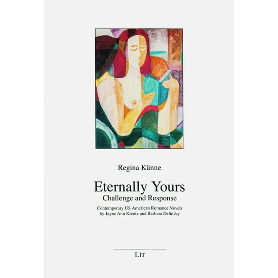 Eternally Yours : Challenge and Response: Contemporary US American Romance Novels by Jayne Ann Krentz and Barbara Delinsky
