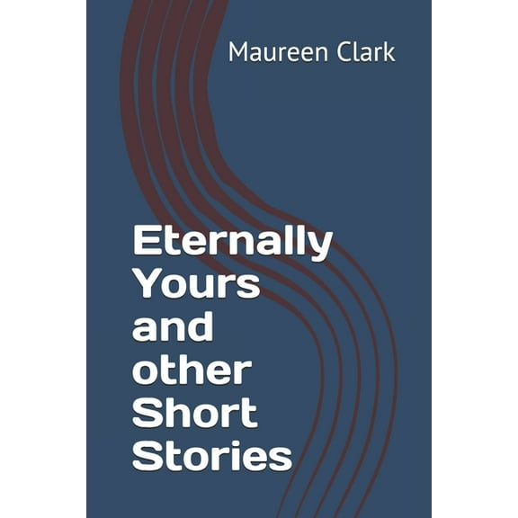 Eternally Yours and other Short Stories (Paperback)