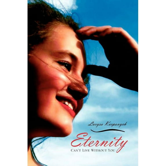 Eternity: Can't Live Without You, (Paperback)