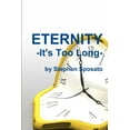 thumbnail image 1 of Eternity: It's Too Long!, (Paperback), 1 of 1