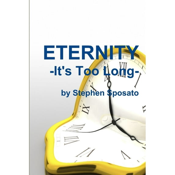 Eternity: It's Too Long!, (Paperback)