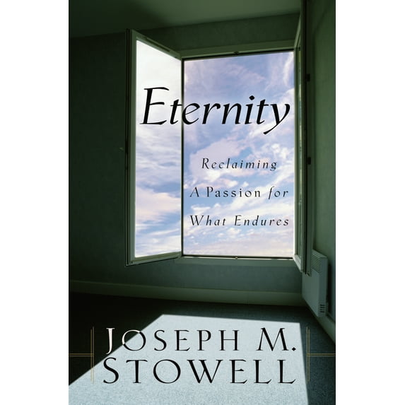Eternity : Reclaiming a Passion for What Endures