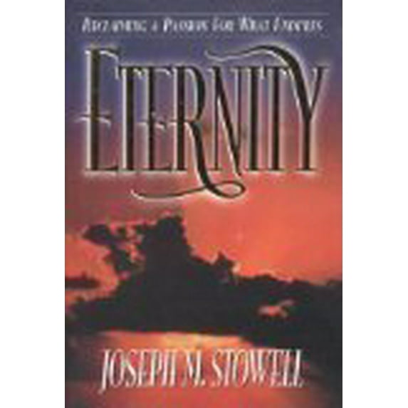 Pre-Owned Eternity: Reclaiming a Passion for What Endures, 9780802441522, 0802441521, Hardcover,